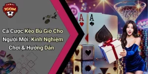 Cá Cược Kèo Bù Giờ Cho Người Mới: Kinh Nghiệm Chơi & Hướng Dẫn