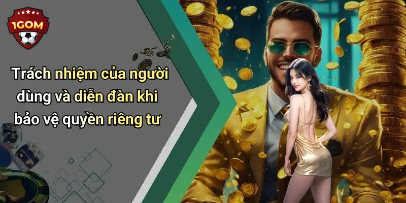 Trách nhiệm của người dùng và diễn đàn khi bảo vệ quyền riêng tư