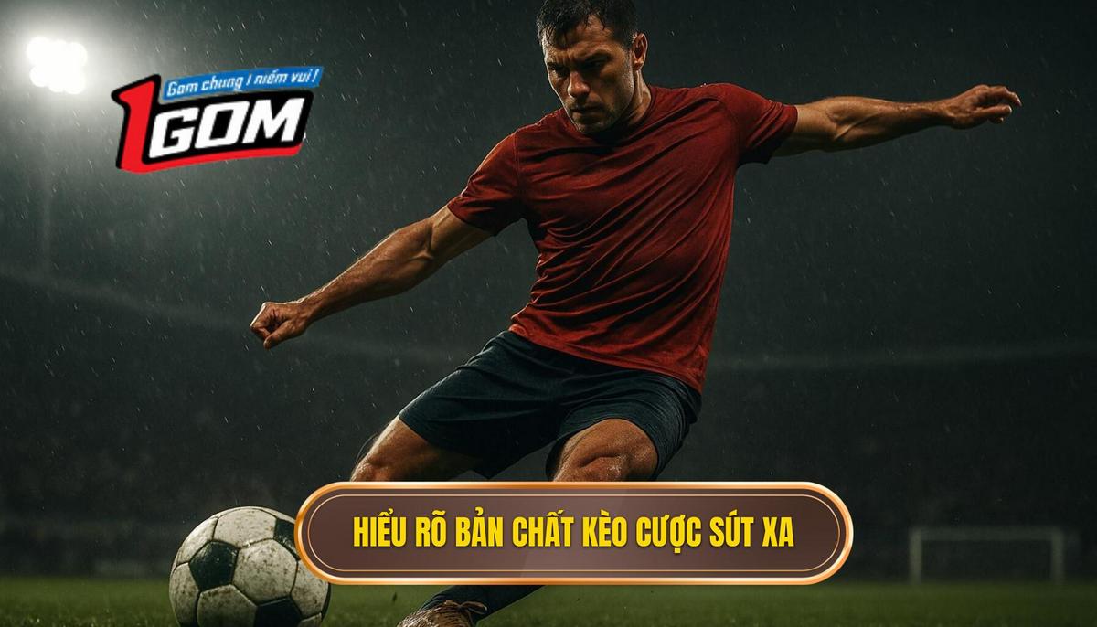Hiểu Rõ Bản Chất Của Kèo Cược Sút Xa