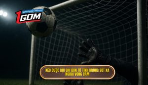 Kèo cược đội ghi bàn từ tình huống sút xa ngoài vòng cấm