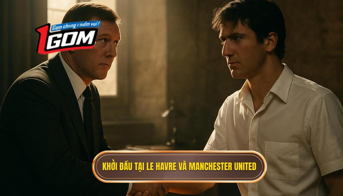 Khởi đầu tại Le Havre và bước ngoặt tại Manchester United