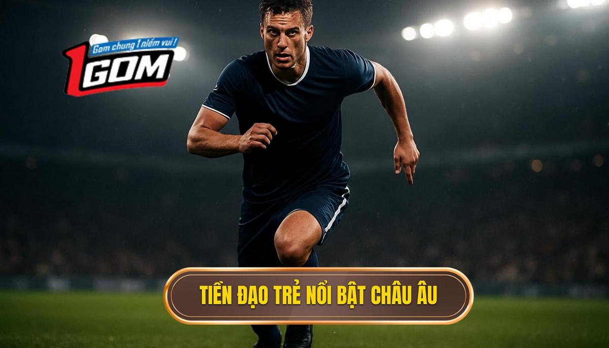 Những tiền đạo trẻ đang làm khuynh đảo châu Âu