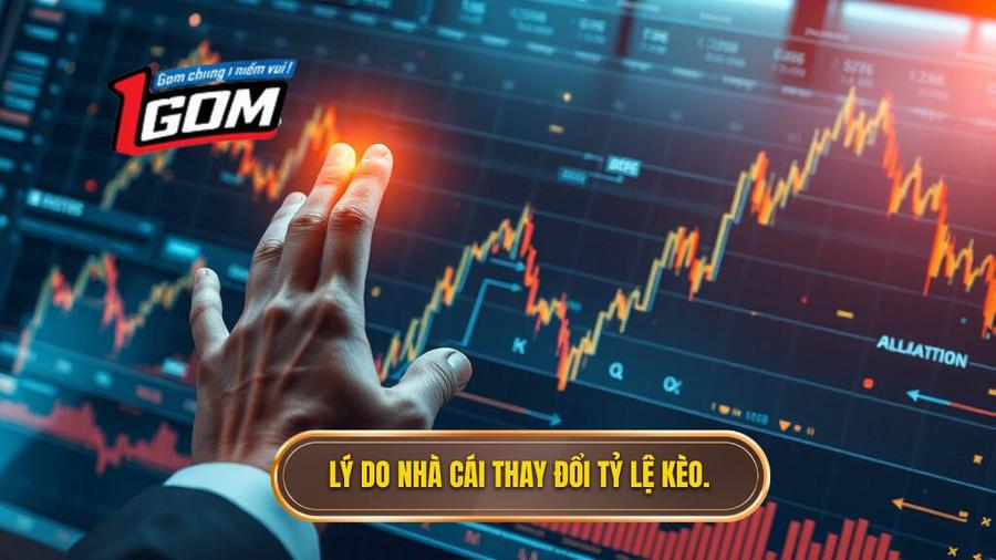 Tại sao nhà cái thay đổi tỷ lệ kèo đột ngột?