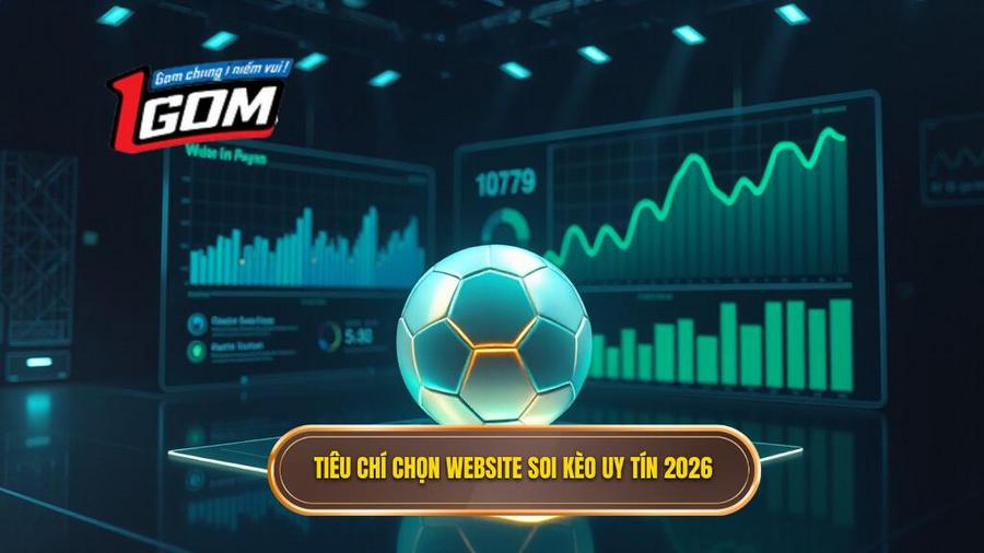 Tiêu chí đánh giá Top website soi kèo bóng đá uy tín nhất 2026