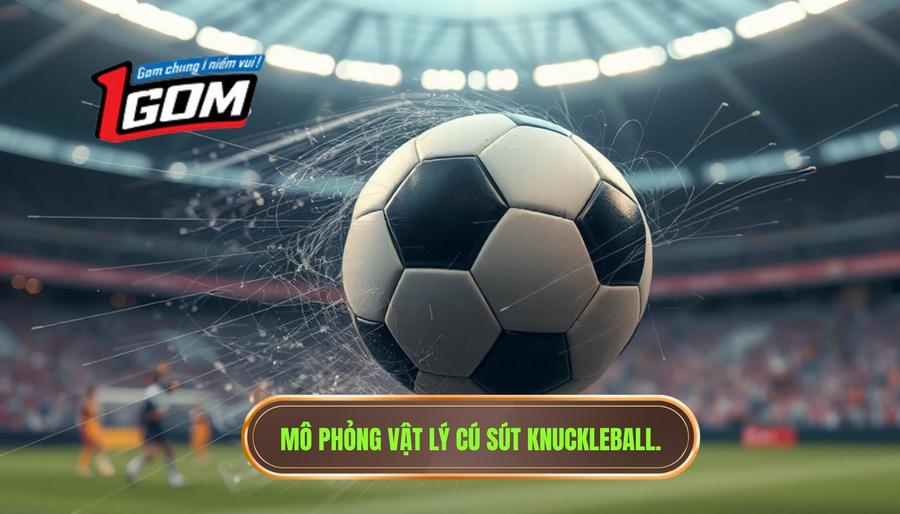 2. Mô phỏng vật lý cú sút Knuckleball.
