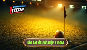 Kèo tài xỉu góc hiệp 1: Bí quyết soi kèo và chiến thuật bất bại